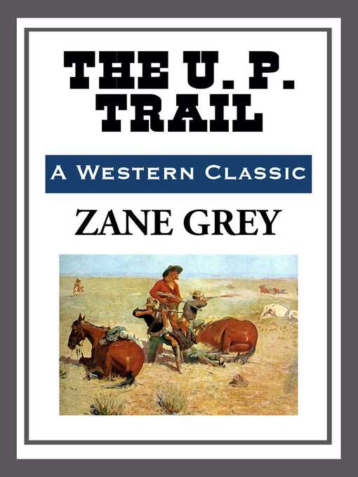 Title details for The U. P. Trail by Zane Grey - Available